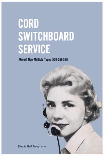 1961 - Cord Switchboard Service Manual Non-Multiple Types 550 551 560 IBT [LARGE FILE]